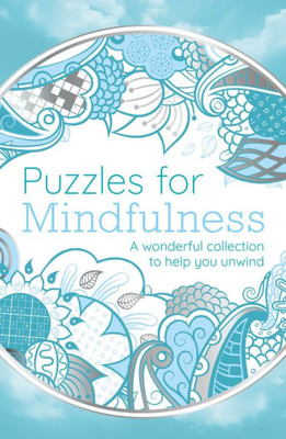 Puzzles For Mindfulness: A Wonderful Collection To Help You Unwind (Sirius Mindful Puzzles)