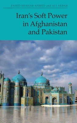 IranS Soft Power In Afghanistan And Pakistan