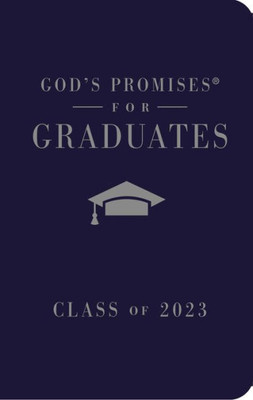 God'S Promises For Graduates: Class Of 2023 - Navy Nkjv: New King James Version