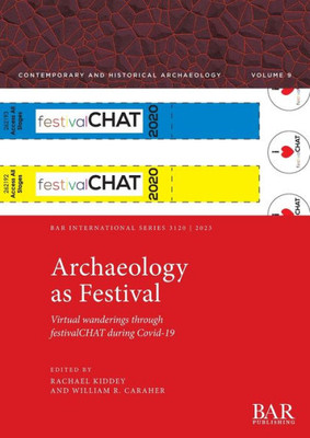 Archaeology As Festival: Virtual Wanderings Through Festivalchat During Covid-19 (International)