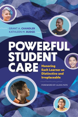 Powerful Student Care: Honoring Each Learner As Distinctive And Irreplaceable