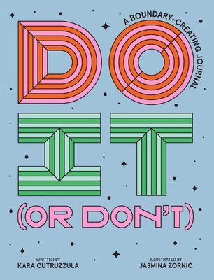Do It (Or Don'T): A Boundary-Creating Journal (Start Before YouRe Ready)