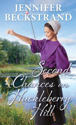 Second Chances On Huckleberry Hill (The Matchmakers Of Huckleberry Hill)