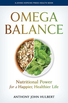 Omega Balance: Nutritional Power For A Happier, Healthier Life (A Johns Hopkins Press Health Book)