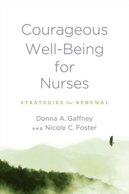Courageous Well-Being For Nurses: Strategies For Renewal