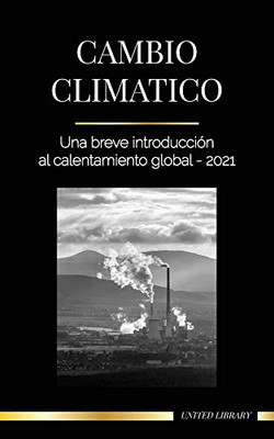 Cambio climático: Una breve introducción al calentamiento global - 2021 (Tierra) (Spanish Edition)
