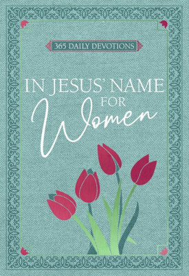 In Jesus Name For Women: 365 Daily Devotions