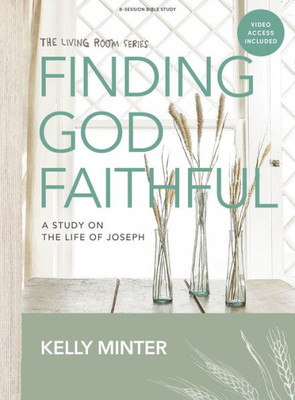 Finding God Faithful - Bible Study Book With Video Access: A Study On The Life Of Joseph