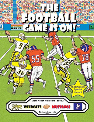 The Football Game Is On !: The Wildcats vs. The Mustangs (Sports Action Kids Books)