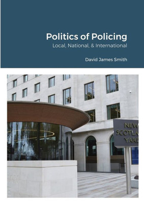 Politics Of Policing: Local, National, International