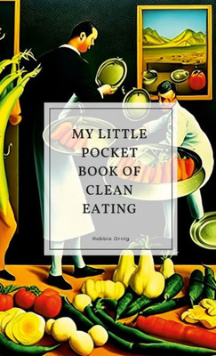 My Little Pocket Book Of Clean Eating