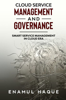 Cloud Service Management And Governance: Smart Service Management In Cloud Era