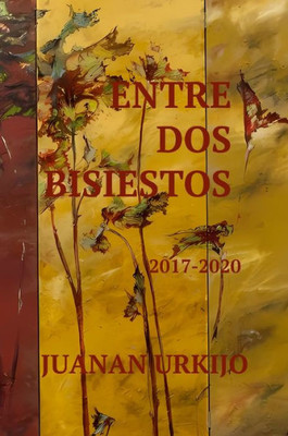 Entre Dos Bisiestos (Spanish Edition)