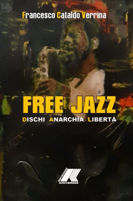 Free Jazz: Dischi, Anarchia & Libertà (Italian Edition)