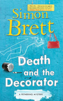 Death And The Decorator (A Fethering Mystery, 21)