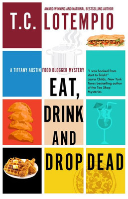 Eat, Drink And Drop Dead (A Tiffany Austin Food Blogger Mystery)