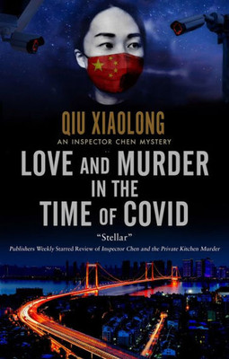 Love And Murder In The Time Of Covid (An Inspector Chen Mystery, 13)