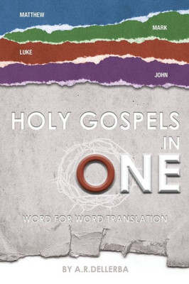 Holy Gospels In One: Word For Word Translation