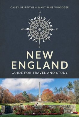 Search, Ponder, And Pray: New England Church History Travel Guide
