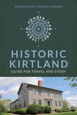 Search, Ponder, And Pray: Historic Kirtland Church History Travel Guide