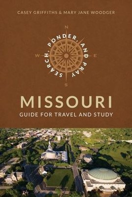 Search, Ponder, And Pray: Missouri Church History Travel Guide