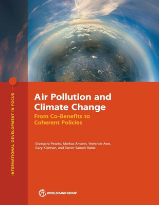 Air Pollution And Climate Change: From Co-Benefits To Coherent Policies (International Development In Focus)