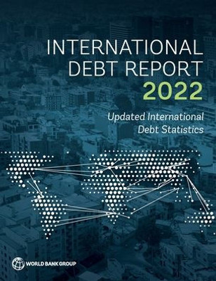 International Debt Report 2022: Updated International Debt Statistics (International Debt Report)