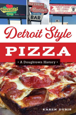 Detroit Style Pizza: A Doughtown History (American Palate)