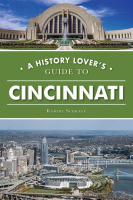 History Lover'S Guide To Cincinnati, A (History & Guide)