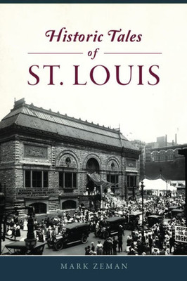 Historic Tales Of St. Louis (Forgotten Tales)