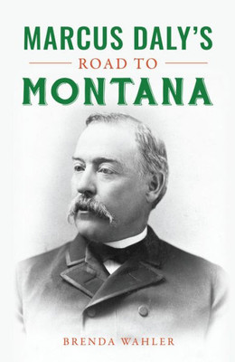 Marcus DalyS Road To Montana (No Series (Generic))