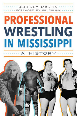 Professional Wrestling In Mississippi: A History (Sports)