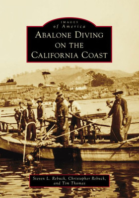 Abalone Diving On The California Coast (Images Of America)