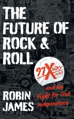 The Future Of Rock And Roll: 97X Woxy And The Fight For True Independence