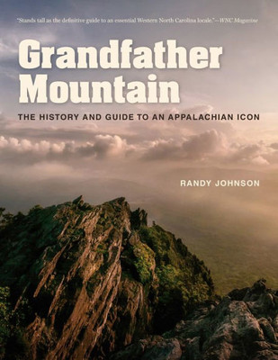 Grandfather Mountain: The History And Guide To An Appalachian Icon By Johnson, Randy (Paperback) Randy Johnson Paperback English