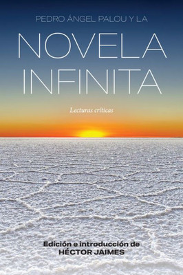 Pedro Ángel Palou Y La Novela Infinita: Lecturas Críticas (Literatura Y Cultura) (Spanish Edition)