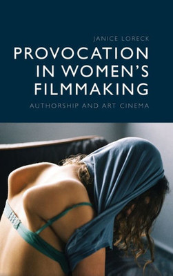Provocation In WomenS Filmmaking: Authorship And Art Cinema