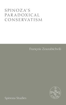 Spinoza'S Paradoxical Conservatism (Spinoza Studies)
