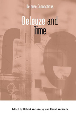 Deleuze And Time (Deleuze Connections)