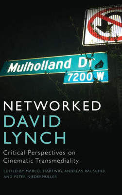 Networked David Lynch: Critical Perspectives On Cinematic Transmediality