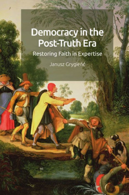 Democracy In The Post-Truth Era: Restoring Faith In Expertise