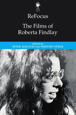 Refocus: The Films Of Roberta Findlay (Refocus: The American Directors Series)