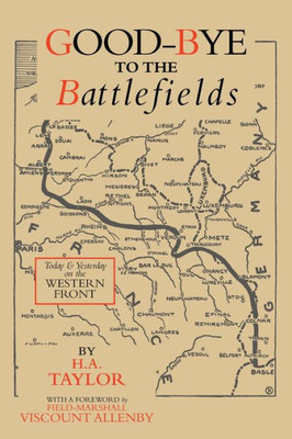 Good-Bye To The Battlefields: Today And Yesterday On The Western Front