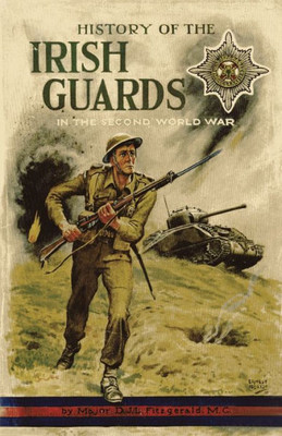 History Of The Irish Guards In The Second World War