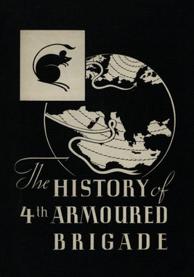 The History Of The 4Th Armoured Brigade: In The Second World War