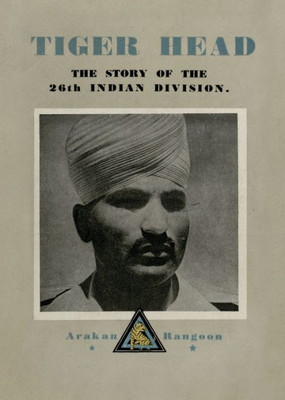 Tiger Head: The Story Of The 26Th Indian Division
