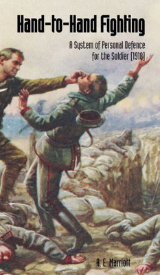 Hand-To-Hand Fighting A System Of Personal Defence For The Soldier (1918)