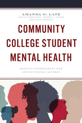 Community College Student Mental Health (The Futures Series On Community Colleges)