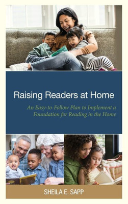 Raising Readers At Home: An Easy-To-Follow Plan To Implement A Foundation For Reading In The Home