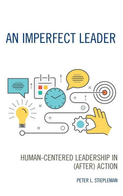 An Imperfect Leader: Human-Centered Leadership In (After) Action